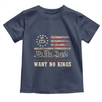 We The People Want No Kings Toddler T Shirt Retro June 14th Vintage 1776 Flag Patriotic - Wonder Print Shop