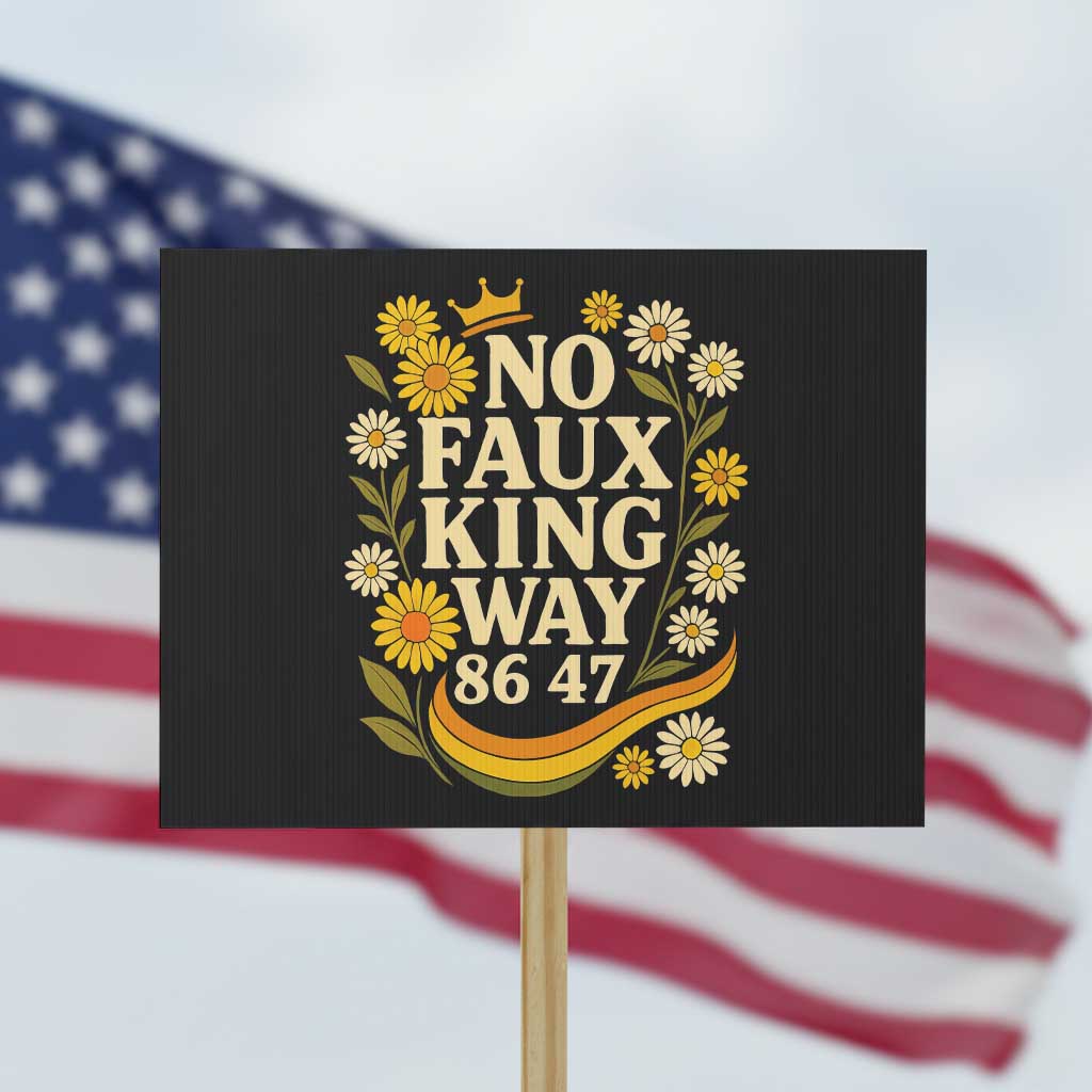 No Faux King Way 8647 Protest Sign Subtle Resist 70s Retro Floral - Wonder Print Shop
