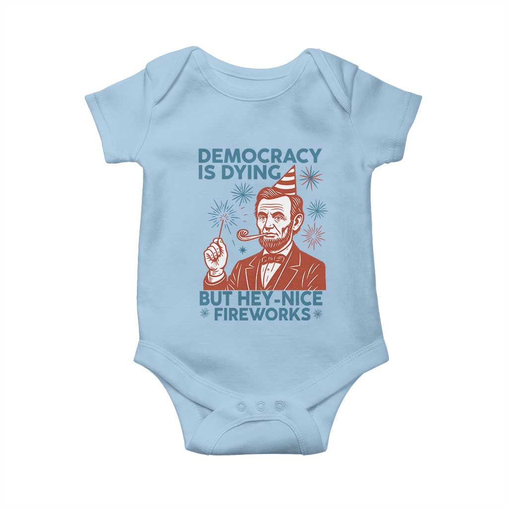 Funny 4th of July Satire Baby Onesie Democracy Is Dying But Hey Nice Fireworks Abe Lincoln