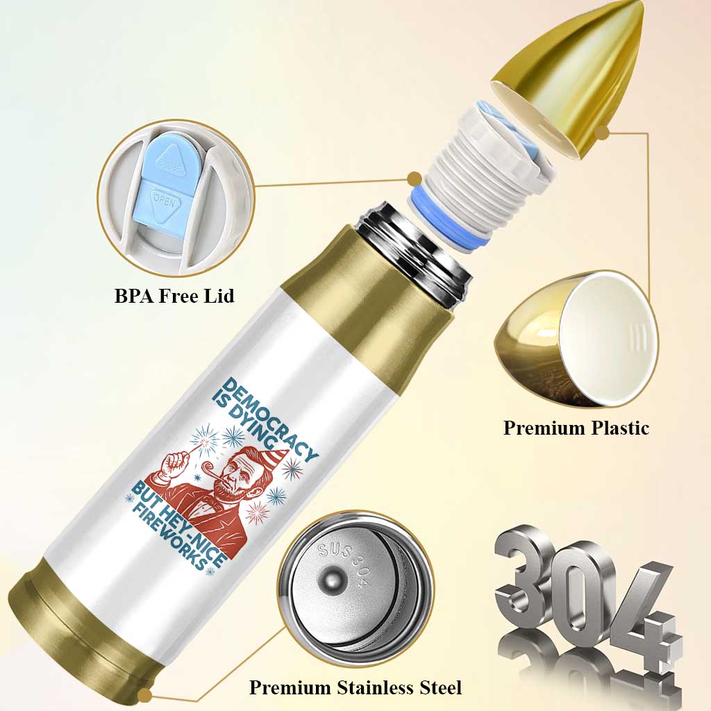 Funny 4th of July Satire Bullet Tumbler Democracy Is Dying But Hey Nice Fireworks Abe Lincoln