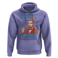 Funny 4th of July Satire Hoodie Democracy Is Dying But Hey Nice Fireworks Abe Lincoln
