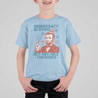 Funny 4th of July Satire T Shirt For Kid Democracy Is Dying But Hey Nice Fireworks Abe Lincoln