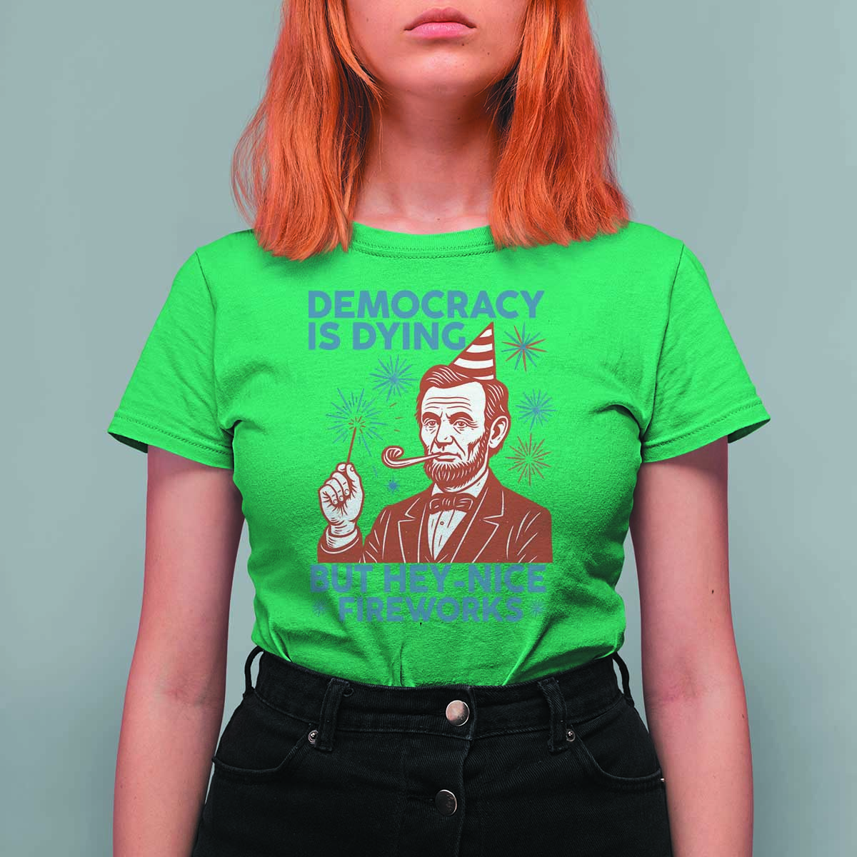 Funny 4th of July Satire T Shirt For Women Democracy Is Dying But Hey Nice Fireworks Abe Lincoln