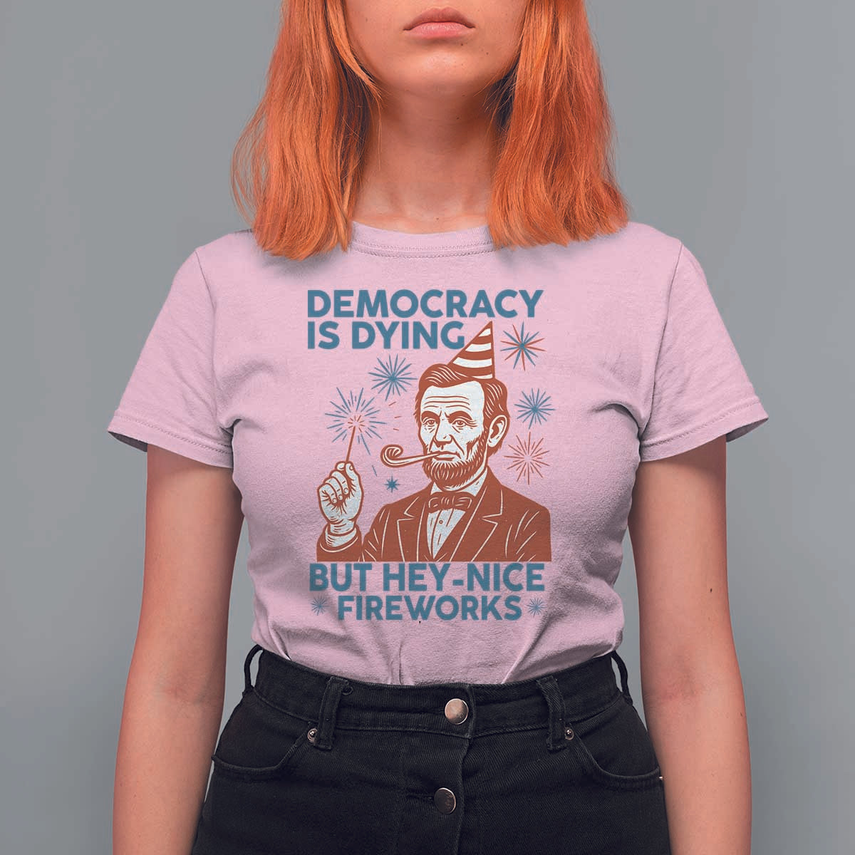 Funny 4th of July Satire T Shirt For Women Democracy Is Dying But Hey Nice Fireworks Abe Lincoln