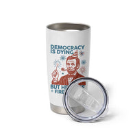 Funny 4th of July Satire Tumbler Cup Democracy Is Dying But Hey Nice Fireworks Abe Lincoln
