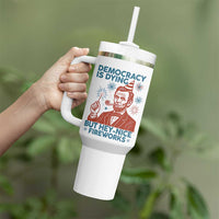 Funny 4th of July Satire Tumbler With Handle Democracy Is Dying But Hey Nice Fireworks Abe Lincoln