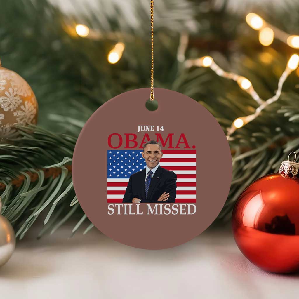 Obama Still Missed Ceramic Ornament Patriotic Tribute for June 14 - Wonder Print Shop