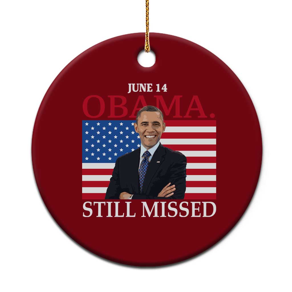 Obama Still Missed Ceramic Ornament Patriotic Tribute for June 14 - Wonder Print Shop