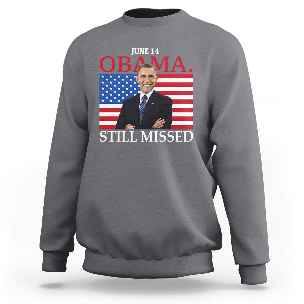 Obama Still Missed Sweatshirt Patriotic Tribute for June 14