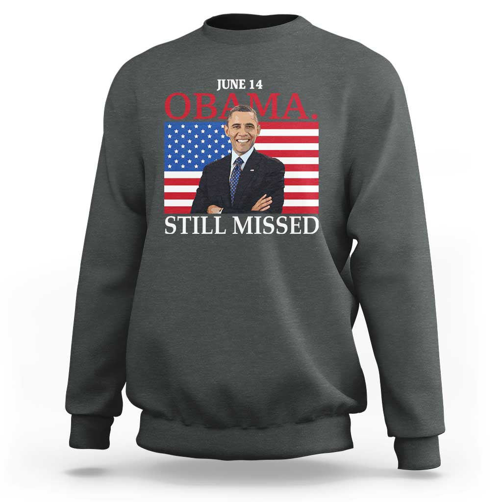 Obama Still Missed Sweatshirt Patriotic Tribute for June 14