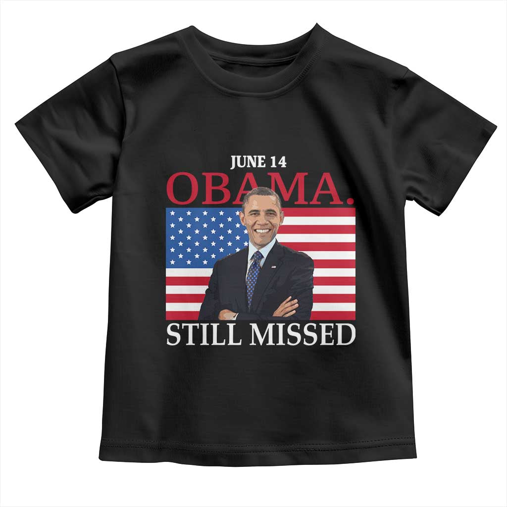 Obama Still Missed Toddler T Shirt Patriotic Tribute for June 14