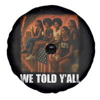 Black Women Empowerment Spare Tire Cover We Told Y'all 92% Vote