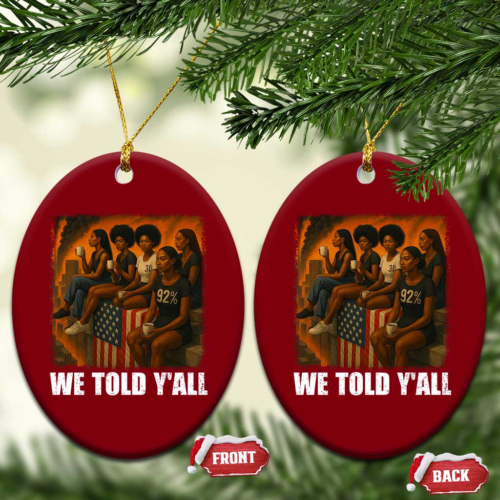 Black Women Empowerment Ceramic Ornament We Told Y'all 92% Vote - Wonder Print Shop