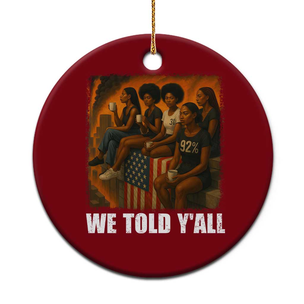 Black Women Empowerment Ceramic Ornament We Told Y'all 92% Vote - Wonder Print Shop