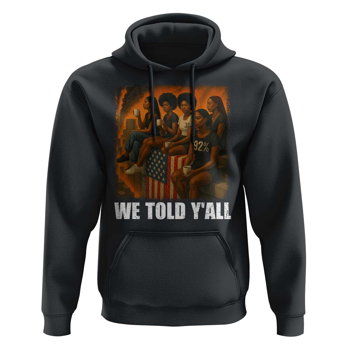 Black Women Empowerment Hoodie We Told Y'all 92% Vote