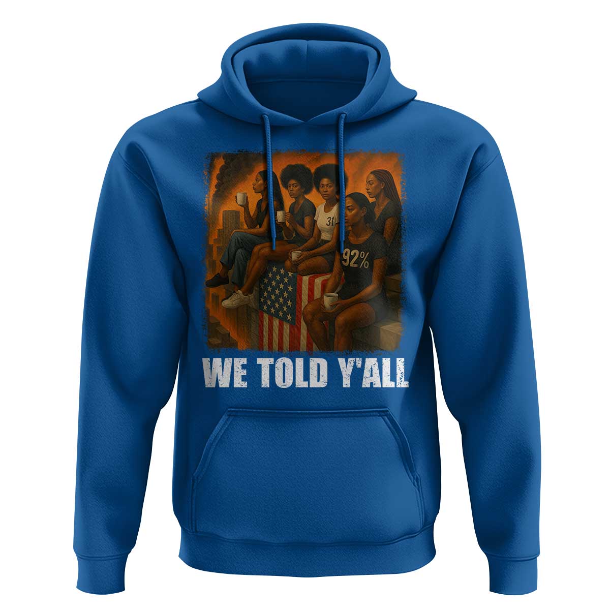 Black Women Empowerment Hoodie We Told Y'all 92% Vote