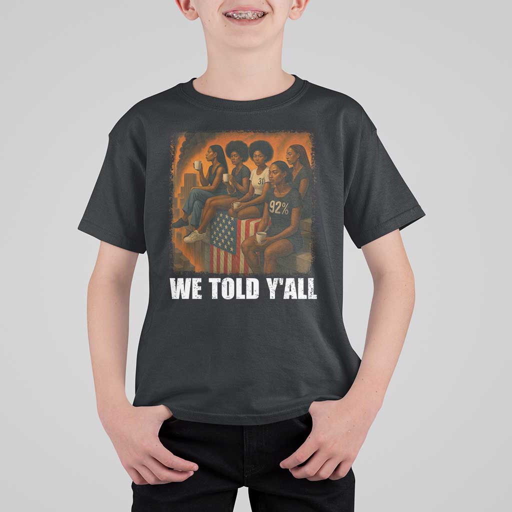 Black Women Empowerment T Shirt For Kid We Told Y'all 92% Vote