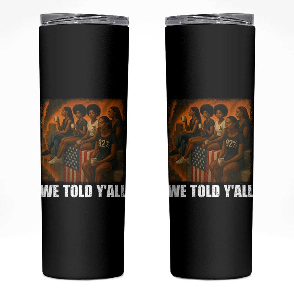 Black Women Empowerment Skinny Tumbler We Told Y'all 92% Vote