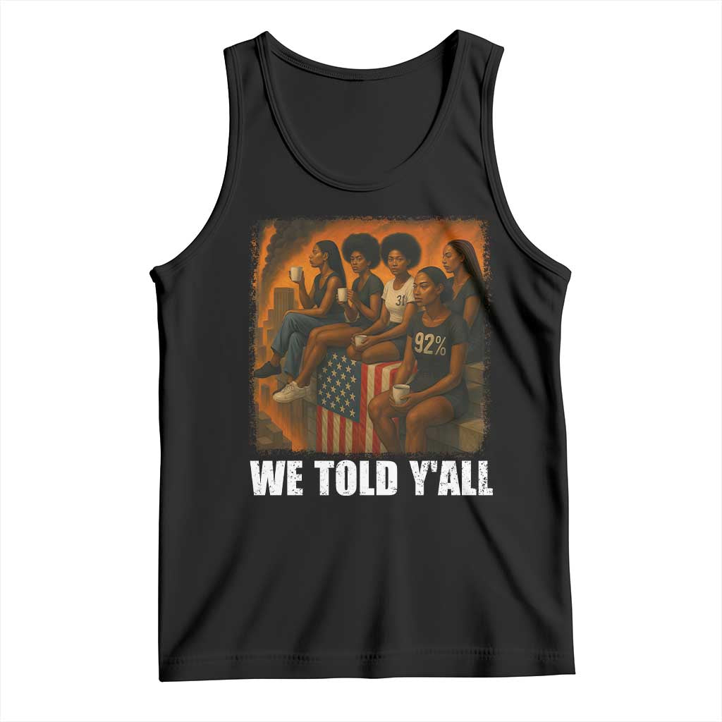 Black Women Empowerment Tank Top We Told Y'all 92% Vote