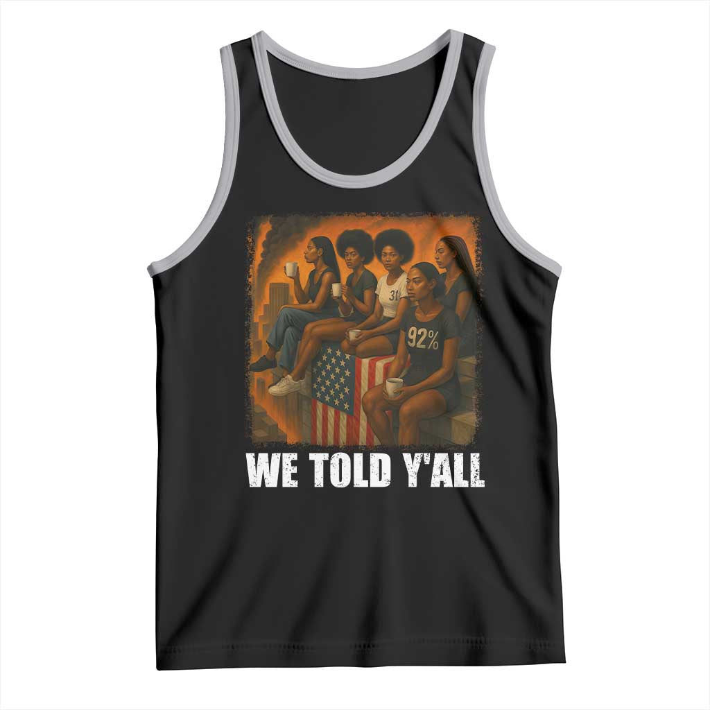 Black Women Empowerment Tank Top We Told Y'all 92% Vote