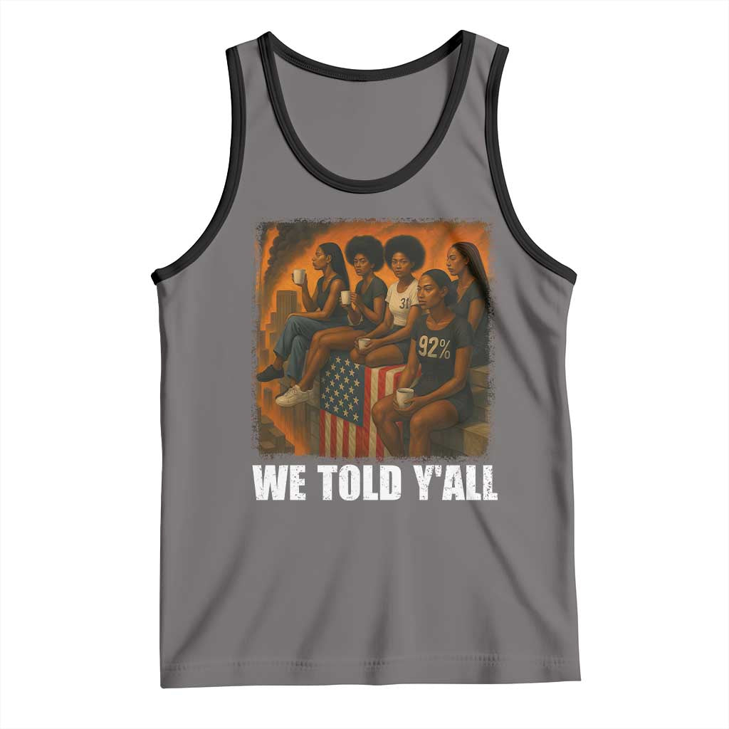 Black Women Empowerment Tank Top We Told Y'all 92% Vote
