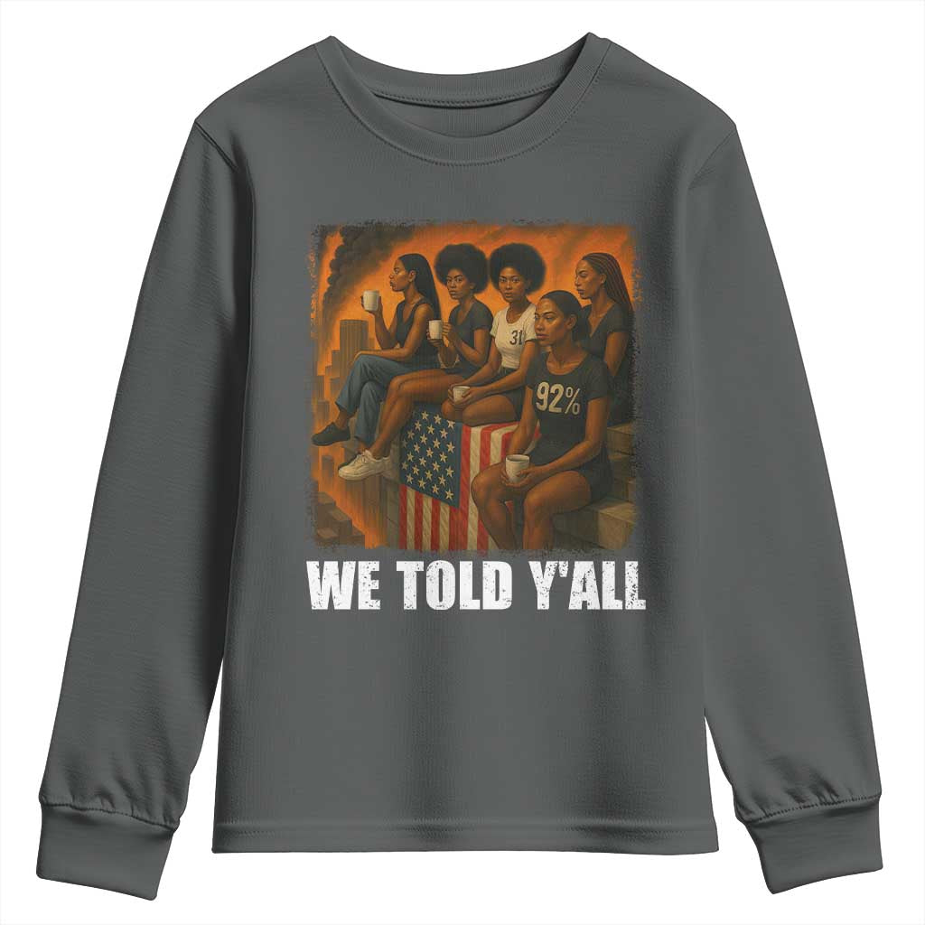 Black Women Empowerment Youth Sweatshirt We Told Y'all 92% Vote
