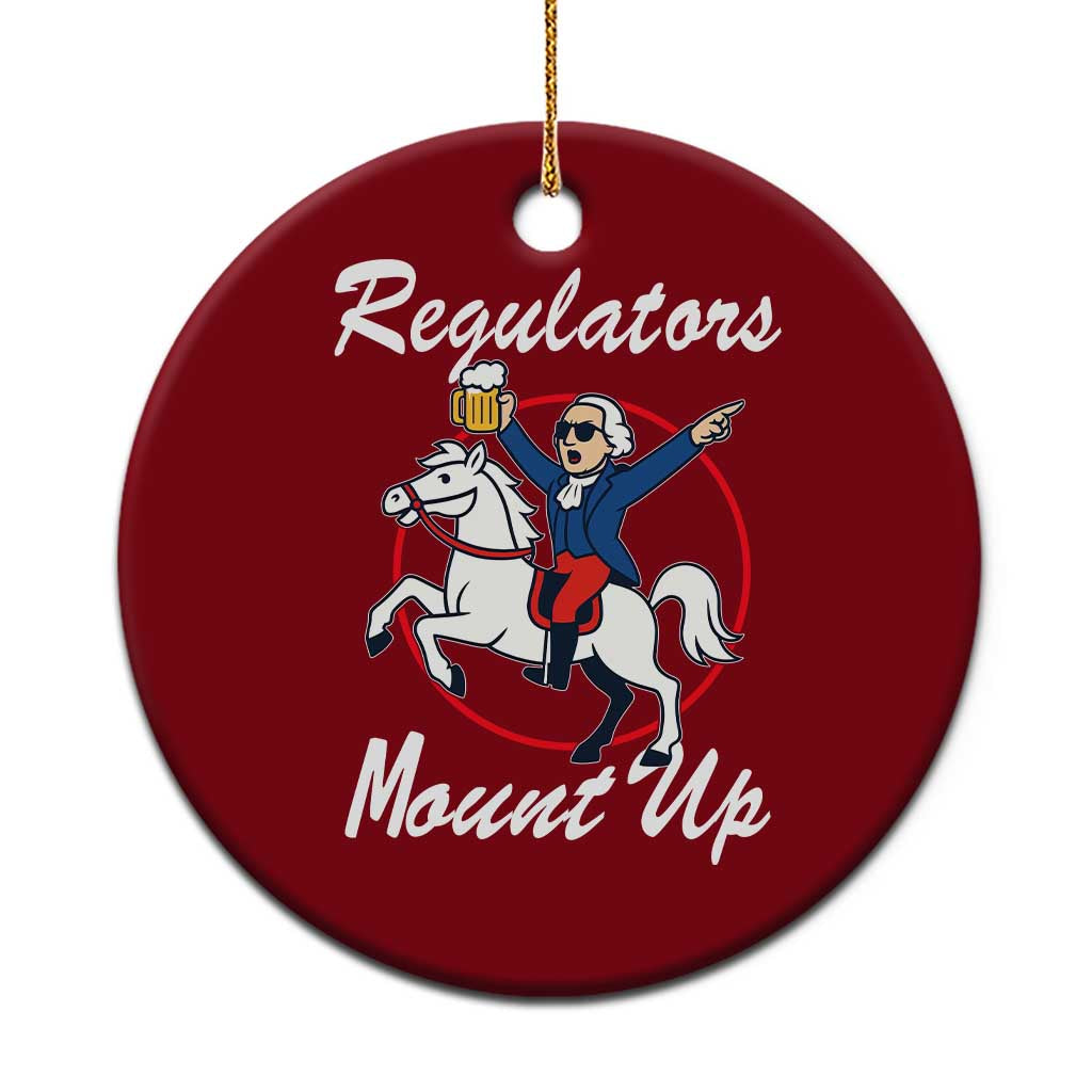 Funny Founding Father Patriotic Drinking Ceramic Ornament Regulators Mount Up 4th of July - Wonder Print Shop