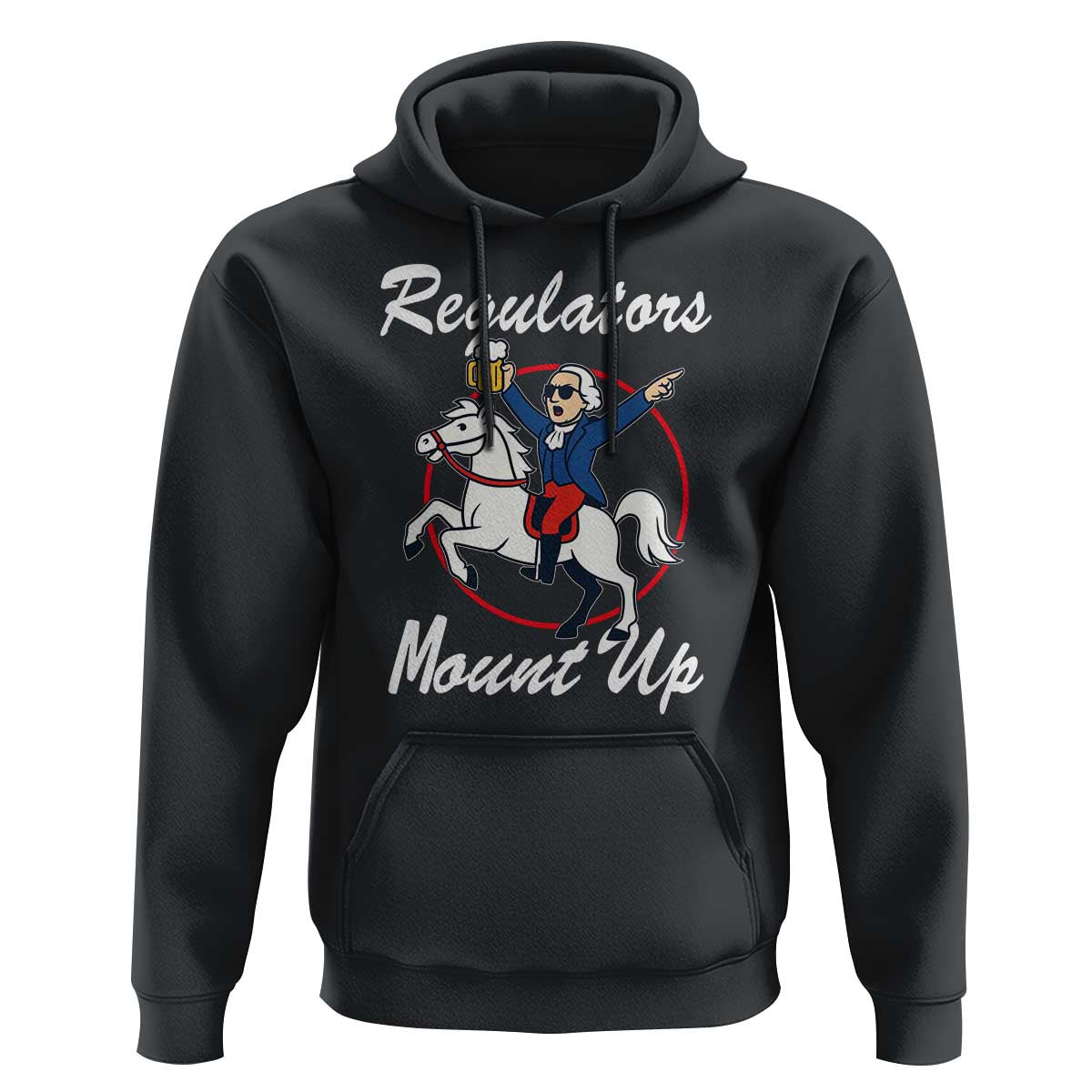 Funny Founding Father Patriotic Drinking Hoodie Regulators Mount Up 4th of July - Wonder Print Shop