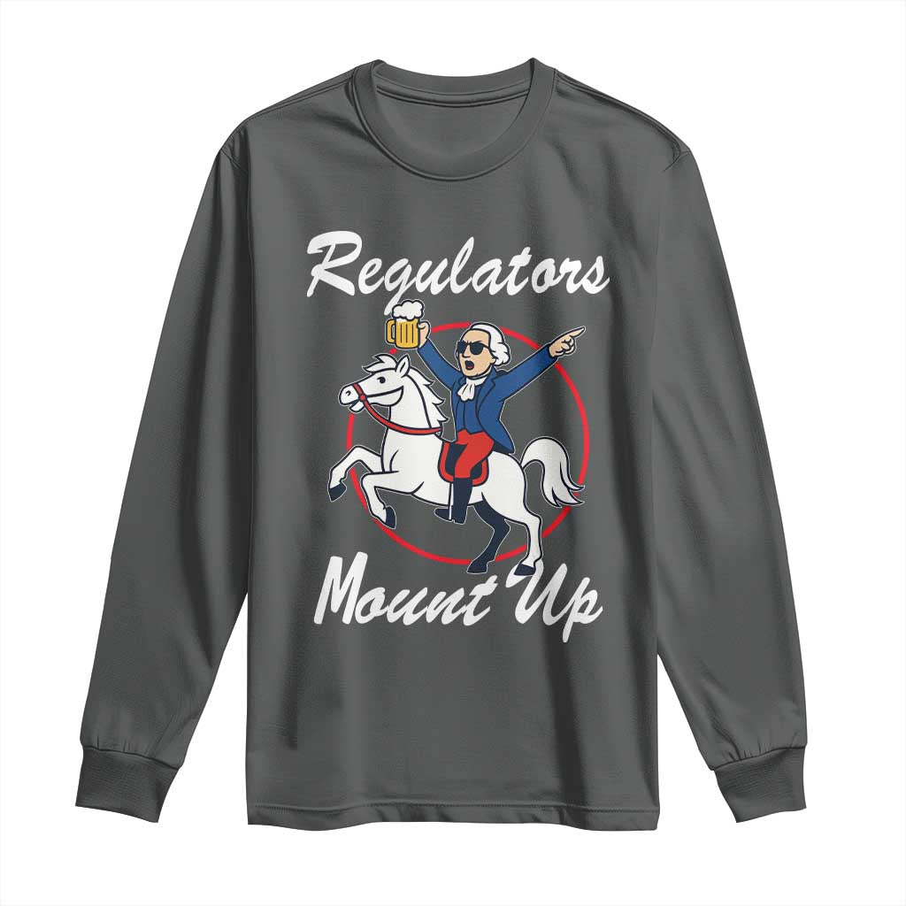 Funny Founding Father Patriotic Drinking Long Sleeve Shirt Regulators Mount Up 4th of July - Wonder Print Shop