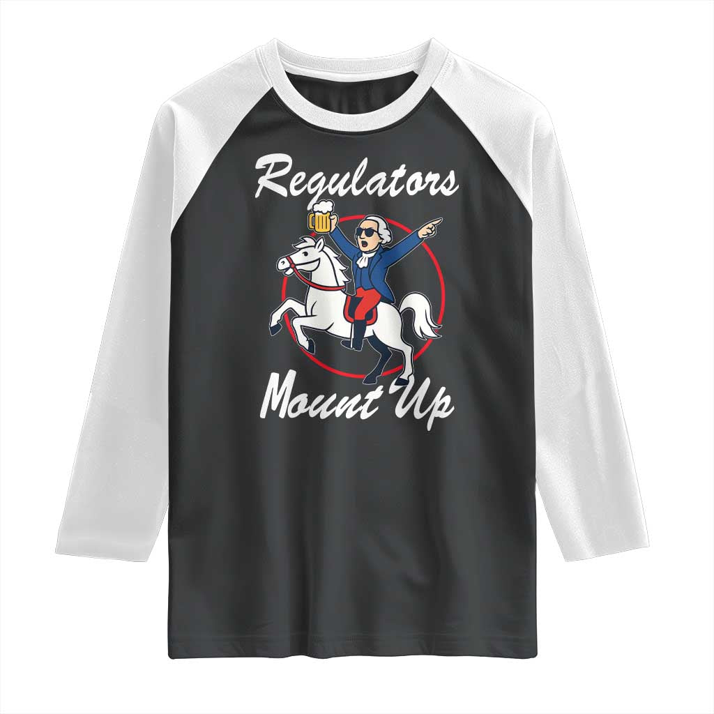 Funny Founding Father Patriotic Drinking Raglan Shirt Regulators Mount Up 4th of July - Wonder Print Shop