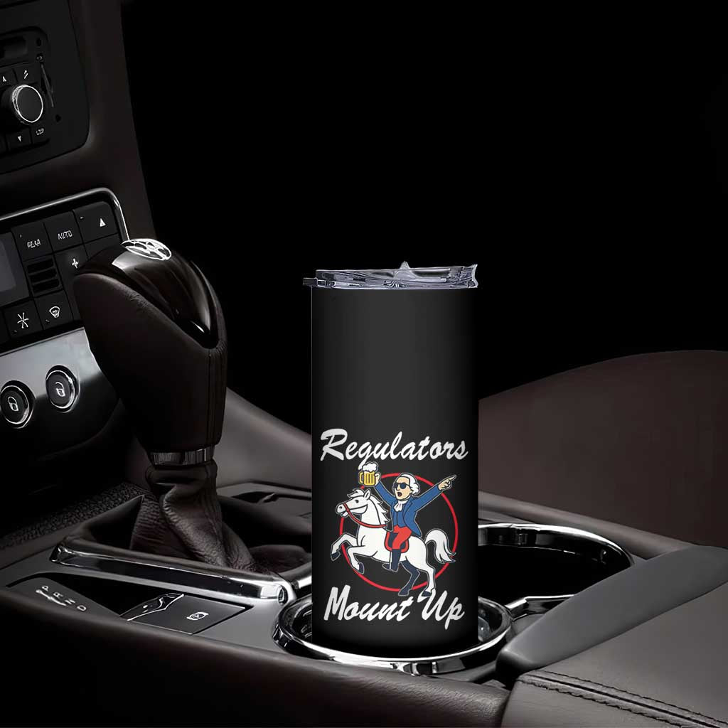 Funny Founding Father Patriotic Drinking Skinny Tumbler Regulators Mount Up 4th of July - Wonder Print Shop