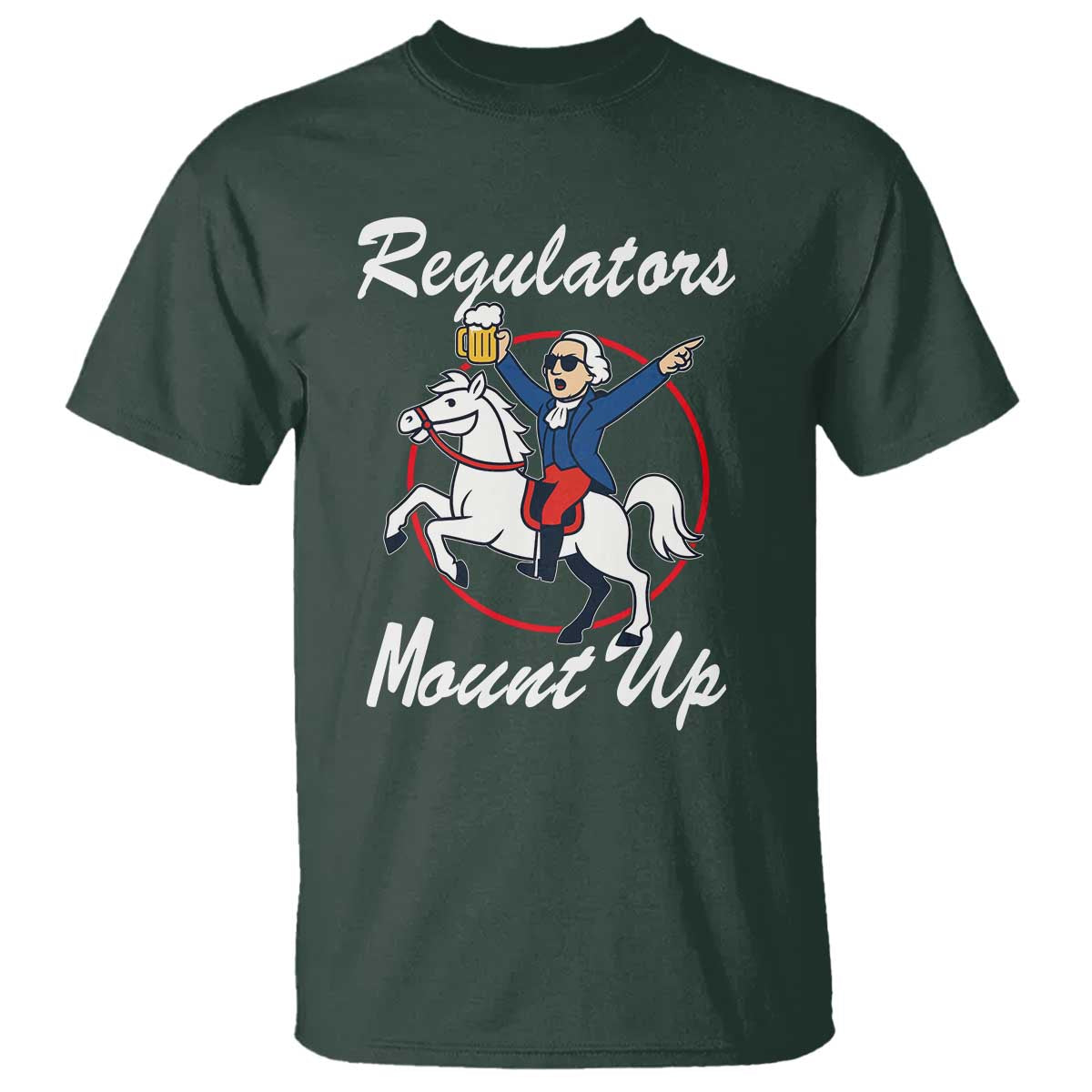 Funny Founding Father Patriotic Drinking T Shirt Regulators Mount Up 4th of July - Wonder Print Shop