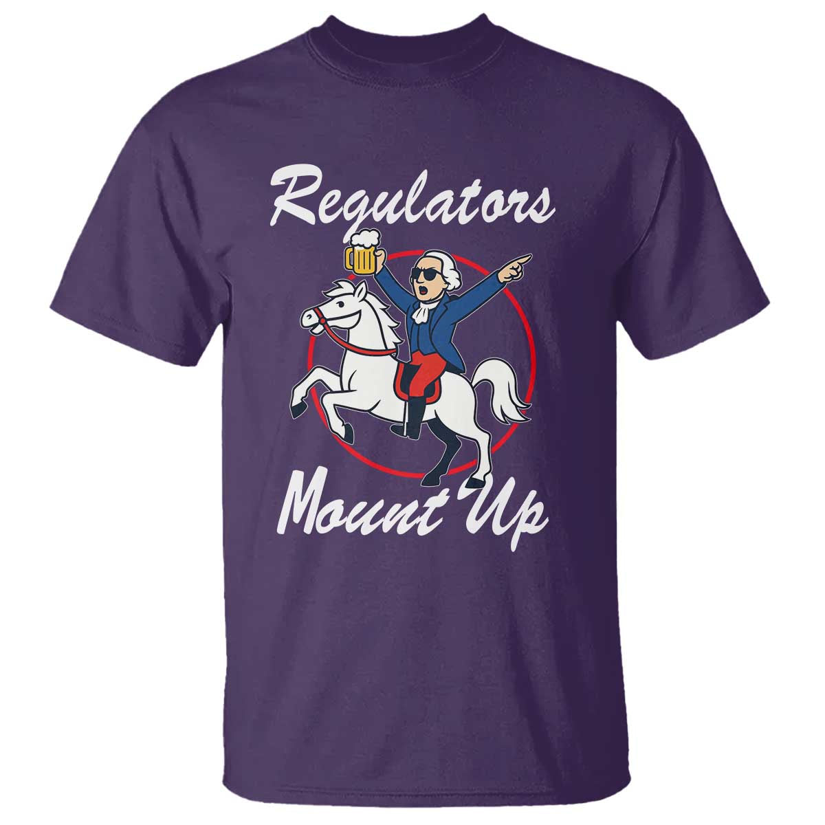 Funny Founding Father Patriotic Drinking T Shirt Regulators Mount Up 4th of July - Wonder Print Shop
