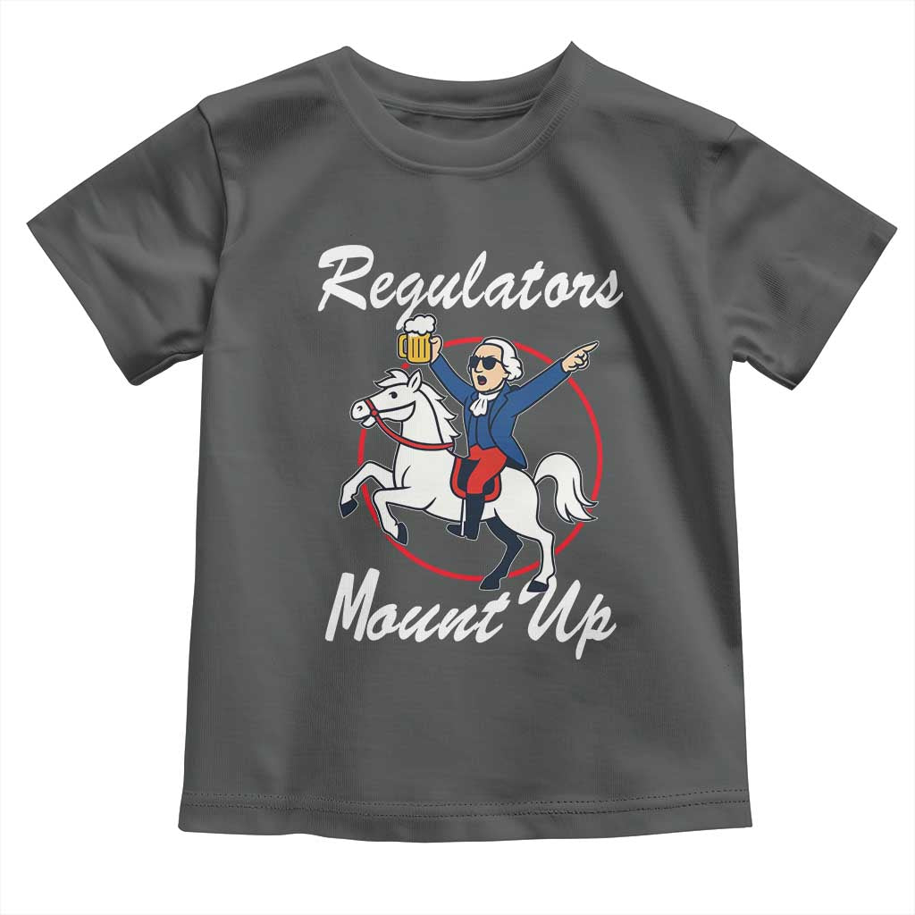 Funny Founding Father Patriotic Drinking Toddler T Shirt Regulators Mount Up 4th of July - Wonder Print Shop