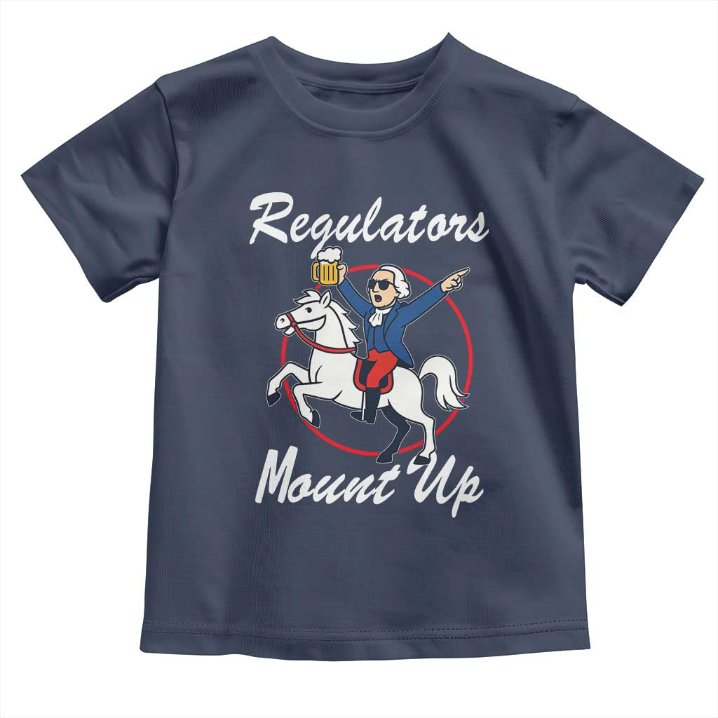 Funny Founding Father Patriotic Drinking Toddler T Shirt Regulators Mount Up 4th of July - Wonder Print Shop