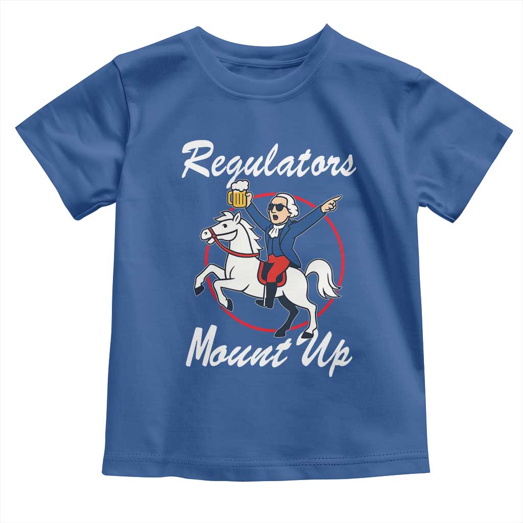 Funny Founding Father Patriotic Drinking Toddler T Shirt Regulators Mount Up 4th of July - Wonder Print Shop