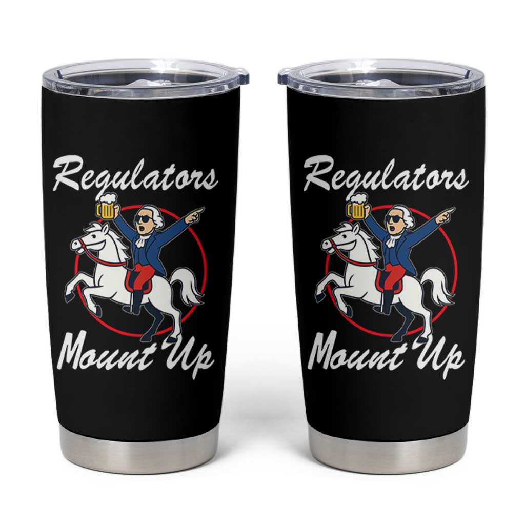 Funny Founding Father Patriotic Drinking Tumbler Cup Regulators Mount Up 4th of July - Wonder Print Shop