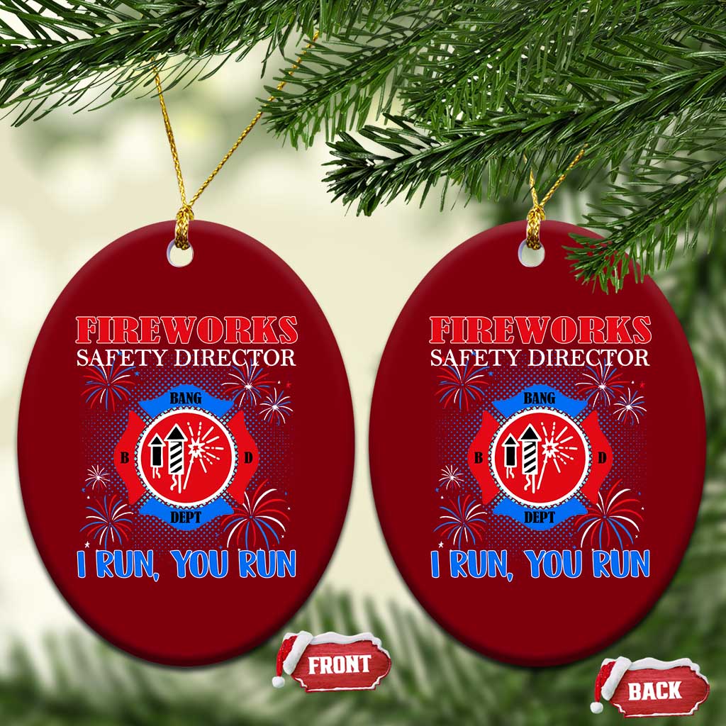 Fireworks Safety Director Ceramic Ornament I Run You Run Funny 4th of July Patriotic - Wonder Print Shop