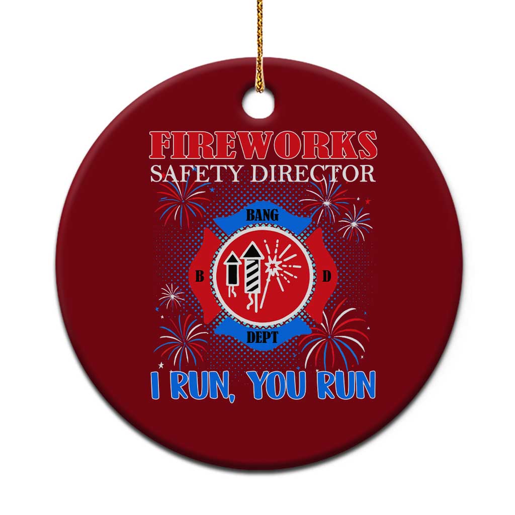 Fireworks Safety Director Ceramic Ornament I Run You Run Funny 4th of July Patriotic - Wonder Print Shop