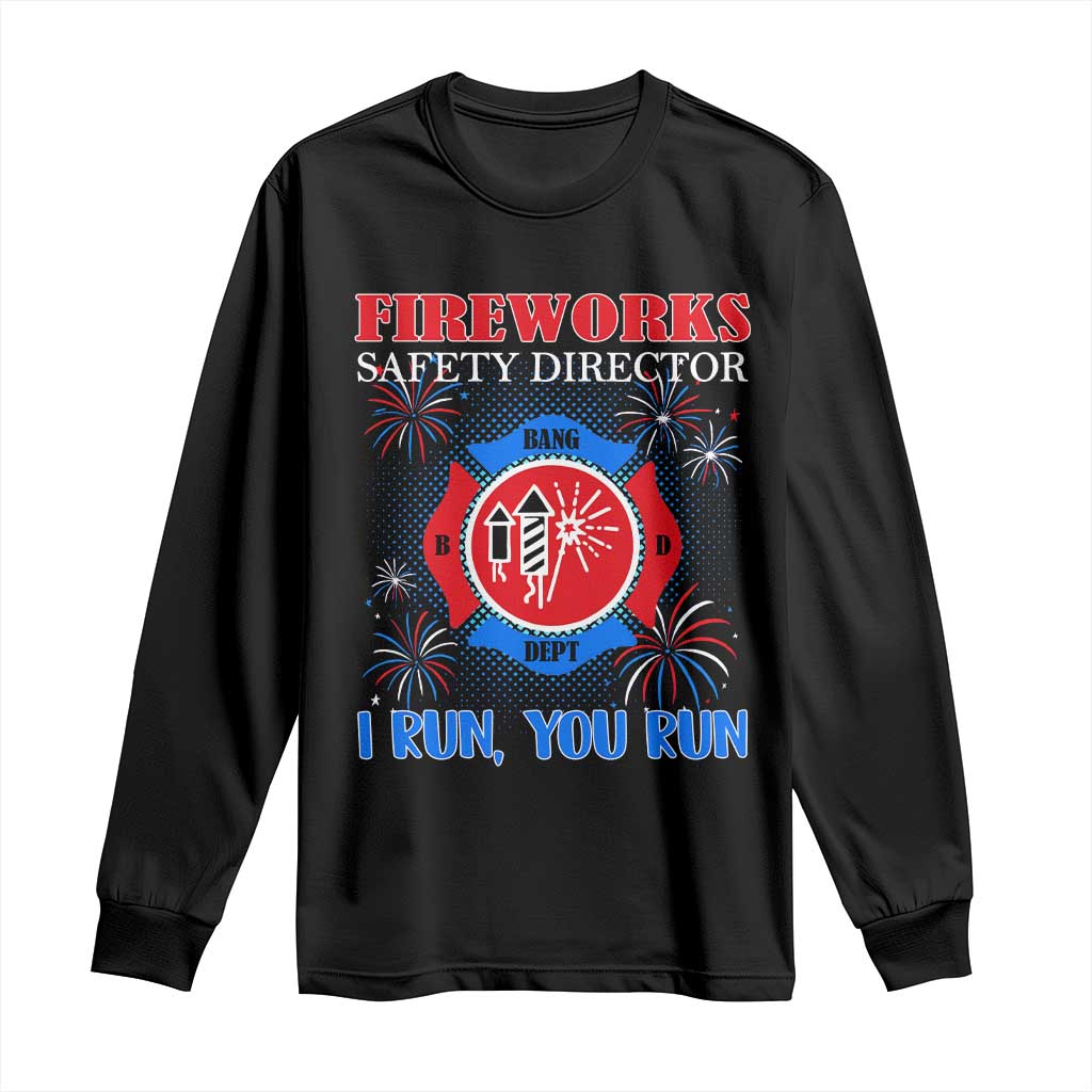 Fireworks Safety Director Long Sleeve Shirt I Run You Run Funny 4th of July Patriotic - Wonder Print Shop