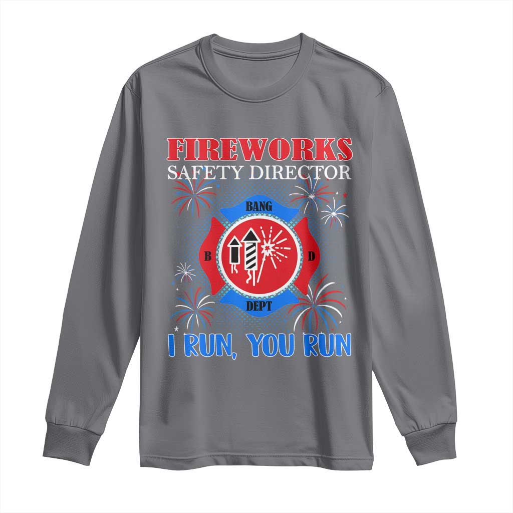 Fireworks Safety Director Long Sleeve Shirt I Run You Run Funny 4th of July Patriotic - Wonder Print Shop