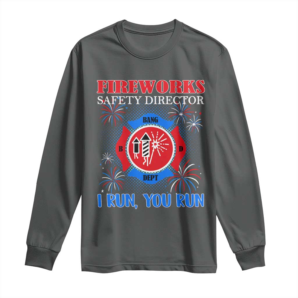 Fireworks Safety Director Long Sleeve Shirt I Run You Run Funny 4th of July Patriotic - Wonder Print Shop