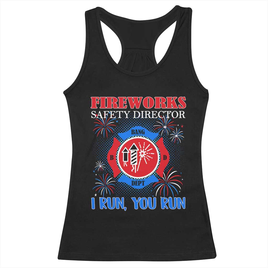 Fireworks Safety Director Racerback Tank Top I Run You Run Funny 4th of July Patriotic - Wonder Print Shop