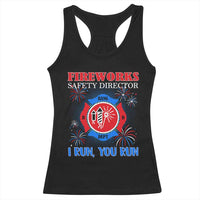 Fireworks Safety Director Racerback Tank Top I Run You Run Funny 4th of July Patriotic - Wonder Print Shop