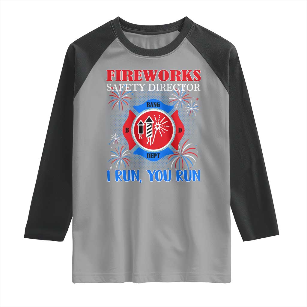 Fireworks Safety Director Raglan Shirt I Run You Run Funny 4th of July Patriotic - Wonder Print Shop