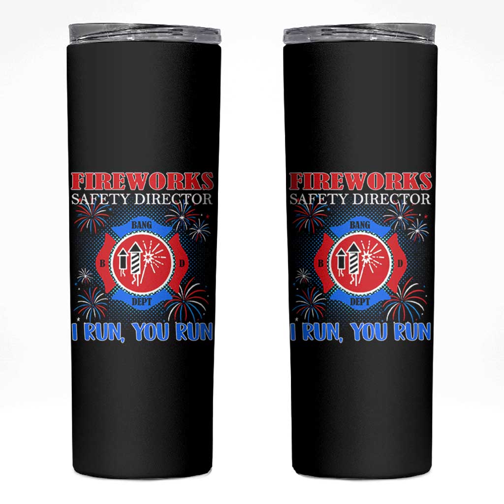 Fireworks Safety Director Skinny Tumbler I Run You Run Funny 4th of July Patriotic - Wonder Print Shop
