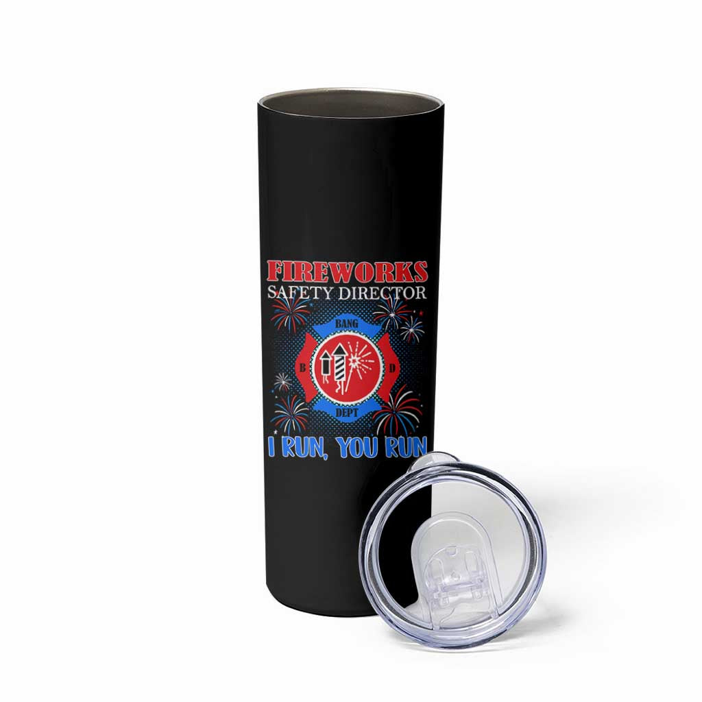 Fireworks Safety Director Skinny Tumbler I Run You Run Funny 4th of July Patriotic - Wonder Print Shop
