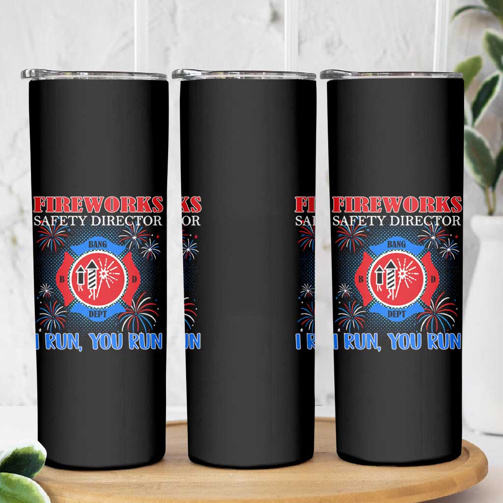 Fireworks Safety Director Skinny Tumbler I Run You Run Funny 4th of July Patriotic - Wonder Print Shop