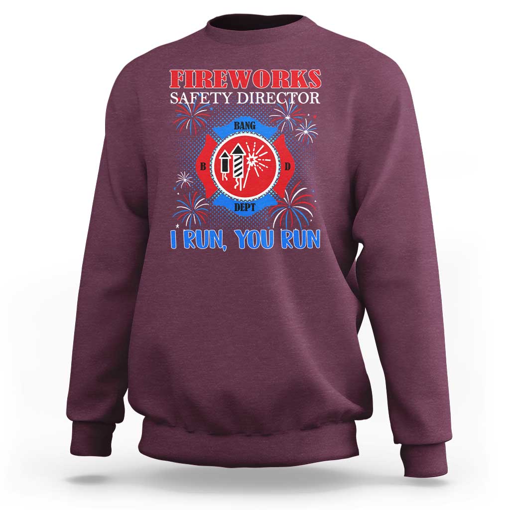 Fireworks Safety Director Sweatshirt I Run You Run Funny 4th of July Patriotic - Wonder Print Shop