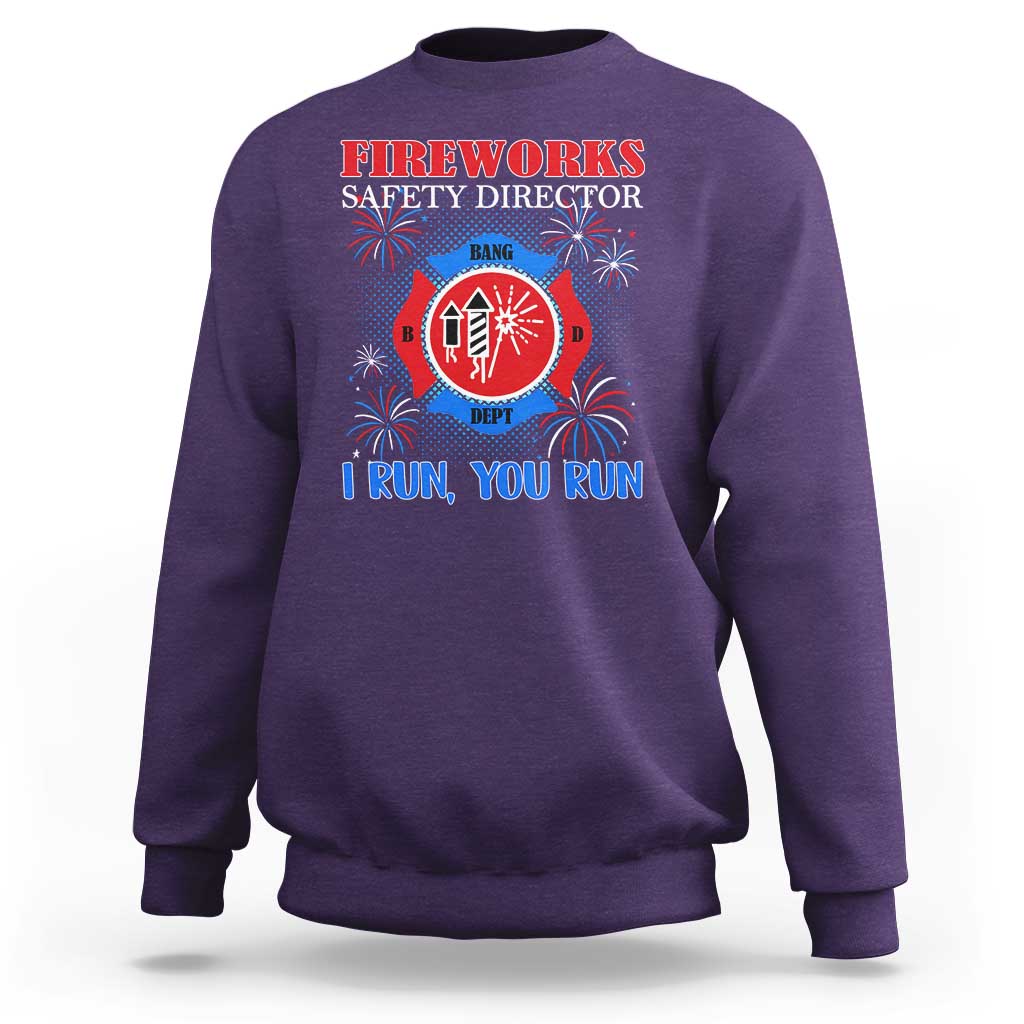 Fireworks Safety Director Sweatshirt I Run You Run Funny 4th of July Patriotic - Wonder Print Shop